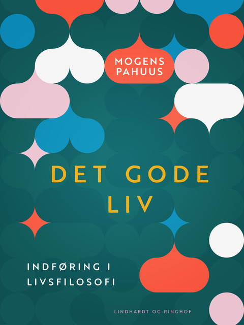 Det gode liv. Indføring i livsfilosofi, Mogens Pahuus