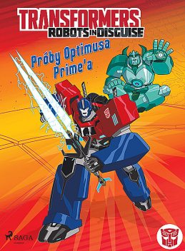 Transformers – Robots in Disguise – Próby Optimusa Prime’a, John Sazaklis, Steve Foxe