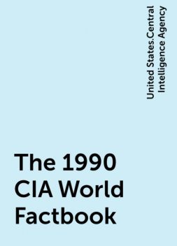 The 1990 CIA World Factbook, United States.Central Intelligence Agency