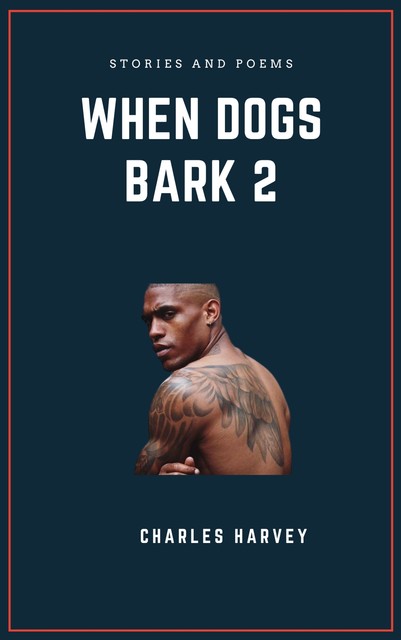 When Dogs Bark 2, Charles Harvey