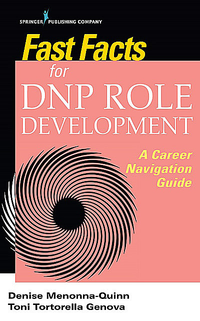 Fast Facts for DNP Role Development, DNP, RN, FNP-BC, NP-C, RN-BC, AOCNS, APN-BC, BMTCN, Denise Menonna-Quinn, Toni Tortorella Genova