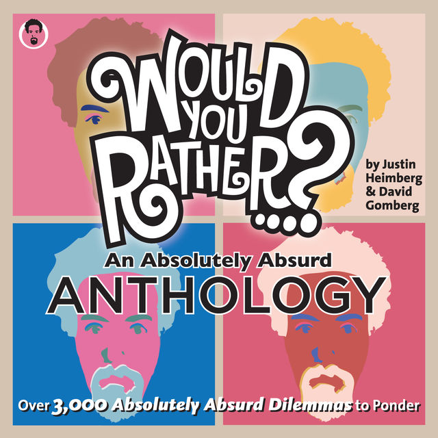 Would You Rather…? An Absolutely Absurd Anthology, David Gomberg, Justin Heimberg