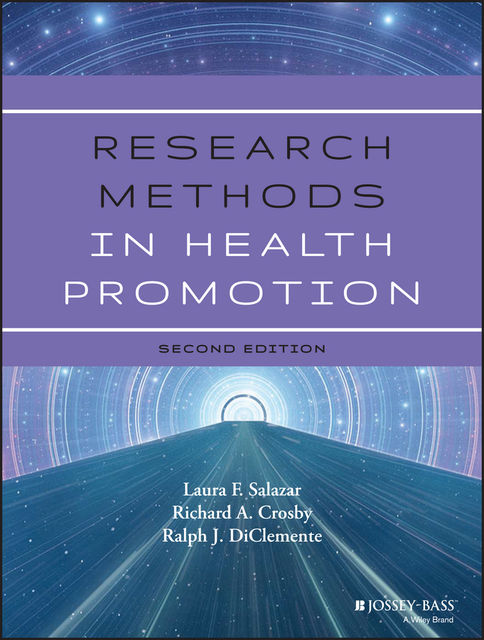 Research Methods in Health Promotion, Richard A.Crosby, Laura F. Salazar, Ralph J. DiClemente