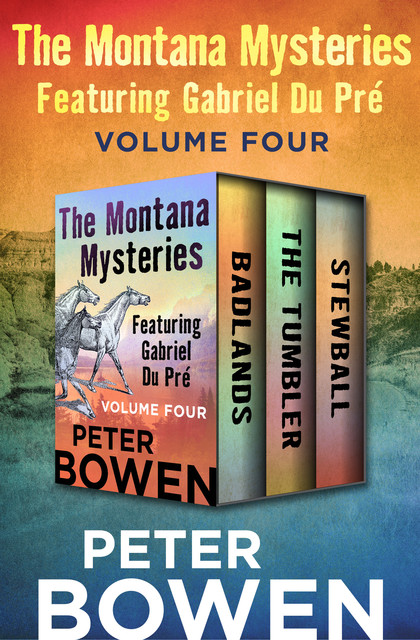 The Montana Mysteries Featuring Gabriel Du Pré Volume Four, Peter Bowen