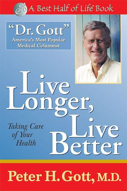 Live Longer, Live Better, Peter H. Gott