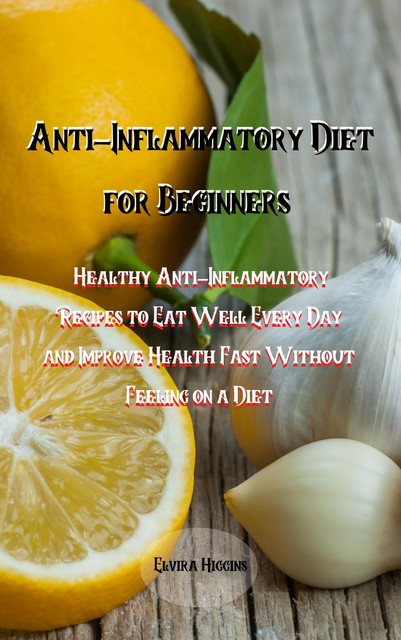 Anti-Inflammatory Diet for Beginners, Elvira Higgins