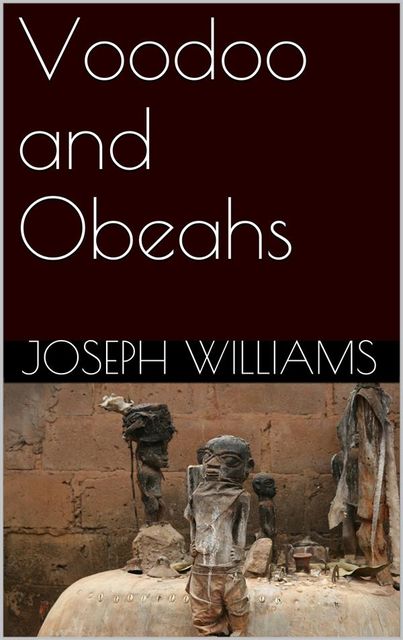 Voodoo and Obeahs, Joseph Williams