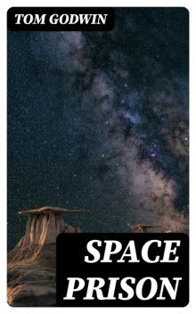 Space Prison, Tom Godwin