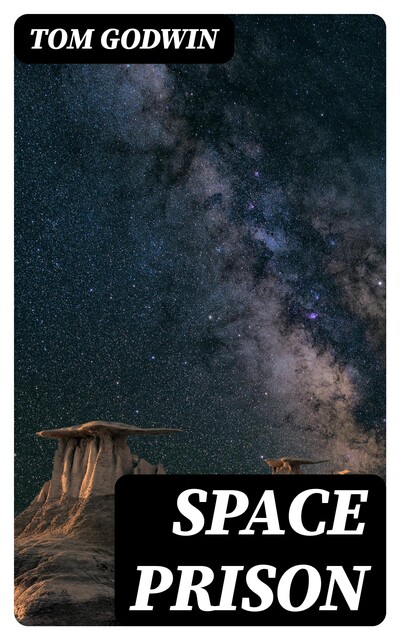 Space Prison, Tom Godwin