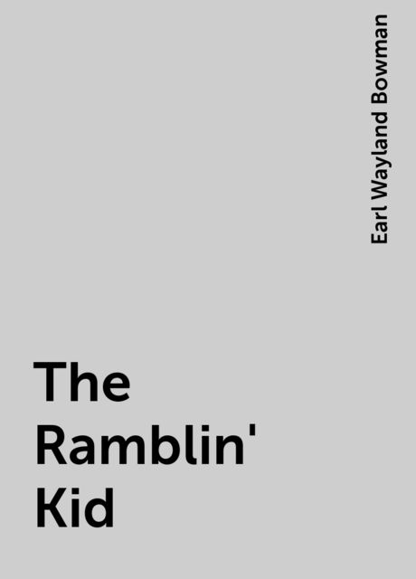 The Ramblin' Kid, Earl Wayland Bowman