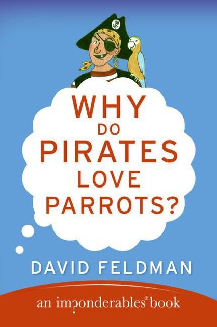 Why Do Pirates Love Parrots?, David Feldman