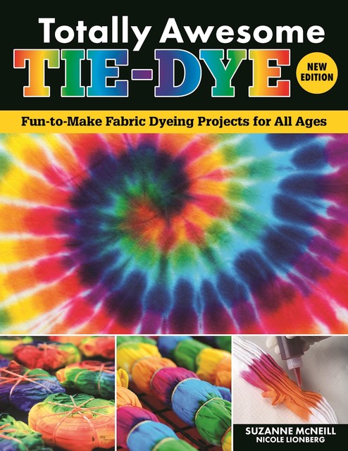 Totally Awesome Tie-Dye, New Edition, Suzanne McNeill