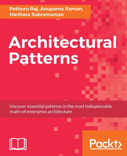 Architectural Patterns, Pethuru Raj, Anupama Raman, Harihara Subramanian
