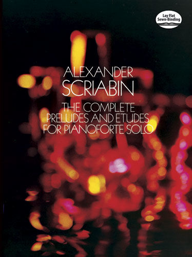 The Complete Preludes and Etudes for Pianoforte Solo, Alexander Scriabin