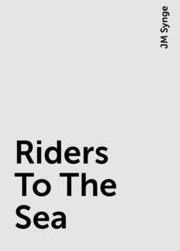 Riders To The Sea, JM Synge