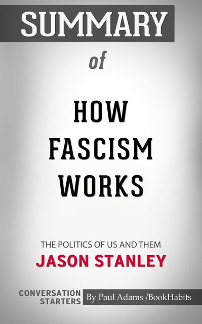 Summary of How Fascism Works: The Politics of Us and Them, Paul Adams