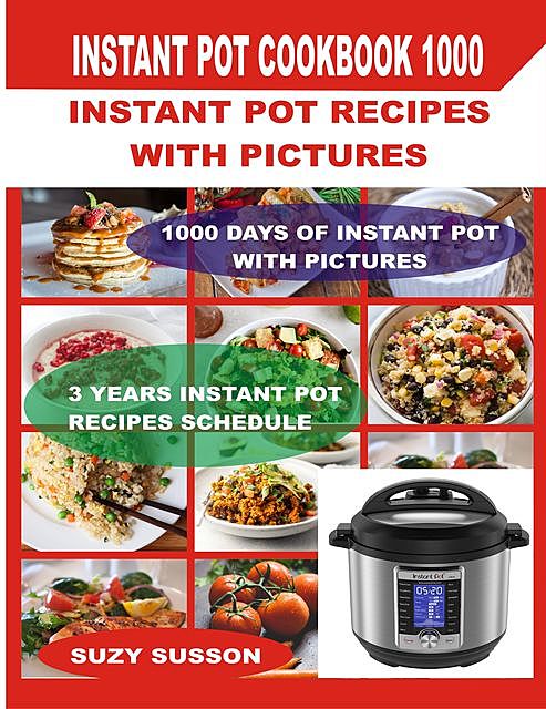 Instant Pot Cookbook 1000, Suzy Susson