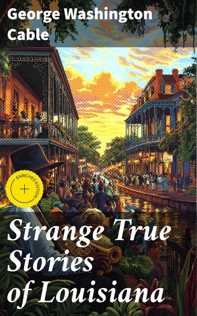 Strange True Stories of Louisiana, George Washington Cable