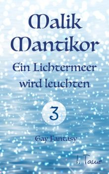 Malik Mantikor: Ein Lichtermeer wird leuchten, I. Tame