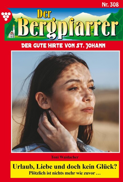 Der Bergpfarrer 308 – Heimatroman, Toni Waidacher