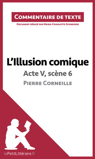 L’Illusion comique de Corneille – Acte V, scène 6, Marie-Charlotte Schneider, lePetitLittéraire.fr