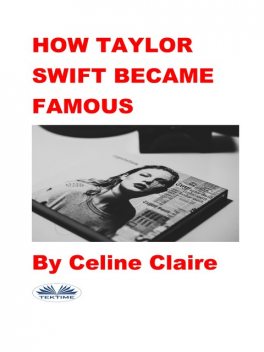 How Taylor Swift Became Famous, Celine Claire