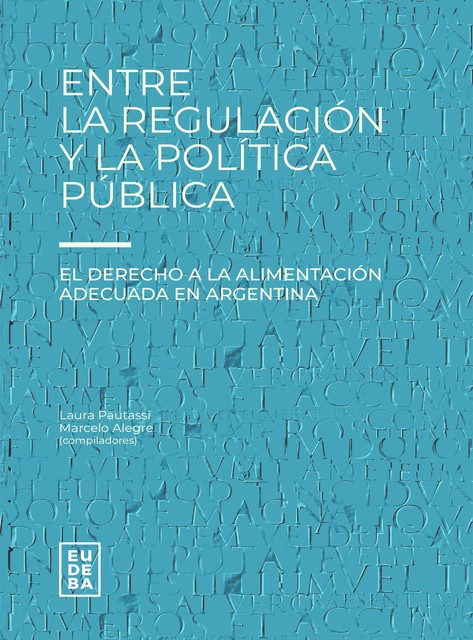 Entre la regulación y la política pública, Laura Pautassi, Marcelo Alegre