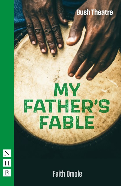 My Father's Fable (NHB Modern Plays), Faith Omole