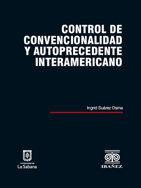 Control de convencionalidad y autoprecedente interamericano, Ingrid Suárez Osma