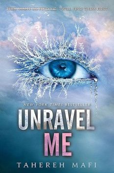 Unravel Me: The Juliette Chronicles Book 2, Tahereh Mafi
