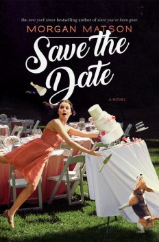 Save the Date, Morgan Matson