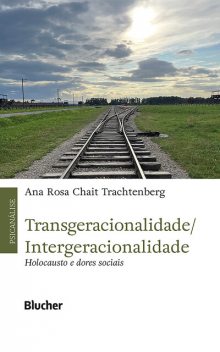 Transgeracionalidade/ Intergeracionalidade, Ana Rosa Chait Trachtenberg