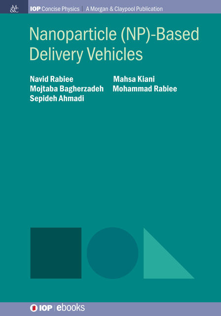 Nanoparticle (NP)-Based Delivery Vehicles, Navid Rabiee, Mohammad Rabiee, Mahsa Kiani, Mojtaba Bagherzadeh, Sepideh Ahmadi