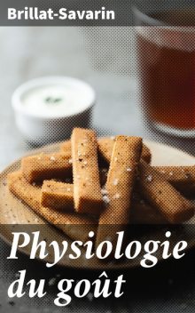 Physiologie du goût, Brillat-Savarin