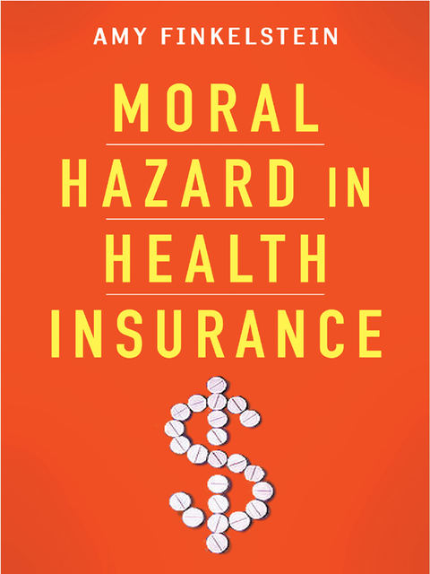 Moral Hazard in Health Insurance, Amy Finkelstein