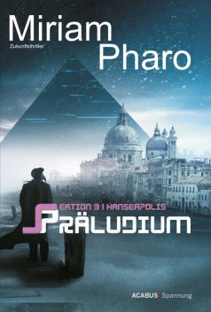 Sektion 3|Hanseapolis – Präludium, Miriam Pharo