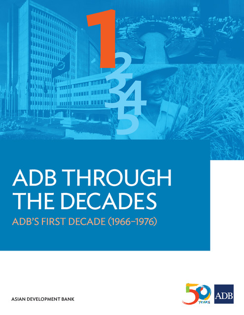 ADB Through the Decades: ADB’s First Decade (1966–1976), Asian Development Bank