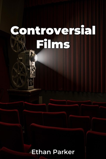 Controversial Films, Ethan Parker