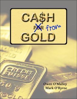 Cash from Gold: Learn How to Invest Wisely In Gold and Earn an Income from It, Mark O'Byrne, Owen O'Malley
