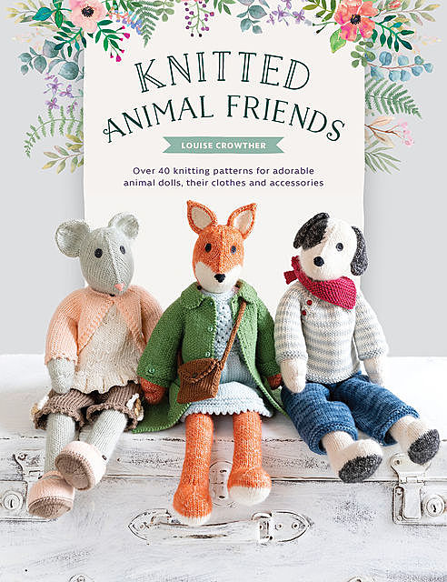 Knitted Animal Friends, Louise Crowther