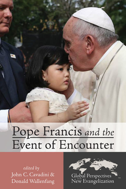 Pope Francis and the Event of Encounter, John C. Cavadini