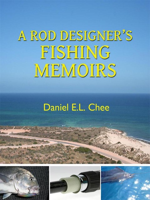 A Rod Designer's Fishing Memoirs, Daniel Chee