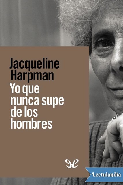 Yo que nunca supe de los hombres, Jacqueline Harpman