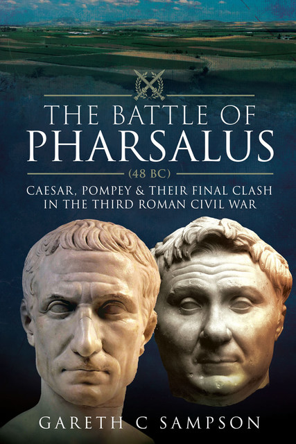 The Battle of Pharsalus (48 BC), Gareth Sampson
