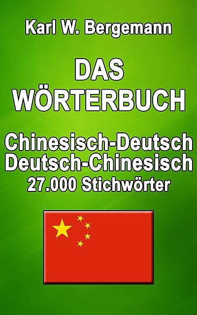 Das Wörterbuch Chinesisch-Deutsch / Deutsch-Chinesisch, Karl W. Bergemann