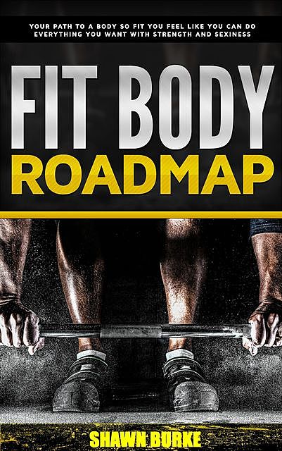 Fit Body Roadmap, Shawn Burke