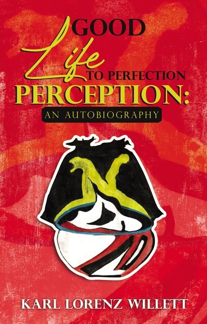 A Good Life: The Perception of Perfection, Karl Lorenz Willett