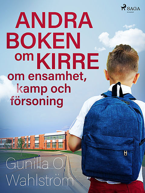 Andra boken om Kirre: om ensamhet, kamp och försoning, Gunilla O. Wahlström