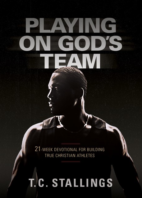 Playing on God's Team, T.C. Stallings