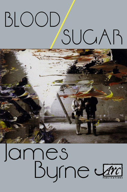 Blood / Sugar, James Byrne